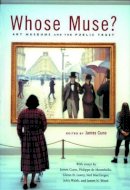 James Cuno - Whose Muse?: Art Museums and the Public Trust - 9780691127811 - V9780691127811