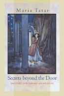 Maria Tatar - Secrets beyond the Door: The Story of Bluebeard and His Wives - 9780691127835 - V9780691127835