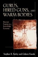 Stephen R. Barley - Gurus, Hired Guns, and Warm Bodies: Itinerant Experts in a Knowledge Economy - 9780691127958 - V9780691127958