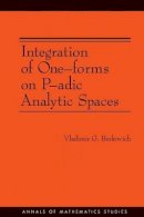 Vladimir G. Berkovich - Integration of One-forms on P-adic Analytic Spaces. (AM-162) - 9780691128627 - V9780691128627
