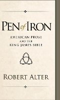 Robert Alter - Pen of Iron: American Prose and the King James Bible - 9780691128818 - V9780691128818