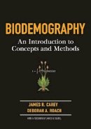 James R. Carey - Biodemography: An Introduction to Concepts and Methods - 9780691129006 - V9780691129006