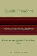 Kwame Anthony Appiah (Ed.) - Buying Freedom: The Ethics and Economics of Slave Redemption - 9780691130101 - V9780691130101