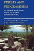 J. Stephen Lansing - Priests and Programmers: Technologies of Power in the Engineered Landscape of Bali - 9780691130668 - V9780691130668