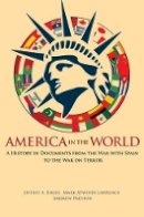 Jeffrey A. (E Engel - America in the World: A History in Documents from the War with Spain to the War on Terror - 9780691133355 - V9780691133355