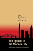 Gyan Prakash - The Spaces of the Modern City: Imaginaries, Politics, and Everyday Life - 9780691133430 - V9780691133430