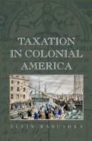 Alvin Rabushka - Taxation in Colonial America - 9780691133454 - V9780691133454
