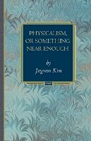 Jaegwon Kim - Physicalism, or Something Near Enough - 9780691133850 - V9780691133850