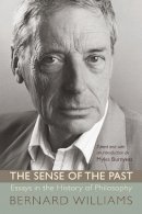 Bernard Williams - The Sense of the Past: Essays in the History of Philosophy - 9780691134086 - V9780691134086