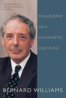 Bernard Williams - Philosophy as a Humanistic Discipline - 9780691134093 - V9780691134093