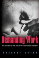 Francis Green - Demanding Work: The Paradox of Job Quality in the Affluent Economy - 9780691134413 - V9780691134413