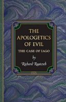 Richard Raatzsch - The Apologetics of Evil: The Case of Iago - 9780691137339 - V9780691137339