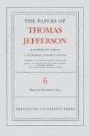Thomas Jefferson - The Papers of Thomas Jefferson, Retirement Series, Volume 6: 11 March to 27 November 1813 - 9780691137728 - V9780691137728