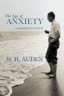 W.H. Auden - The Age of Anxiety: A Baroque Eclogue - 9780691138152 - V9780691138152