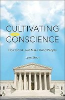 Lynn Stout - Cultivating Conscience: How Good Laws Make Good People - 9780691139951 - V9780691139951