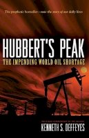 Kenneth S. Deffeyes - Hubbert´s Peak: The Impending World Oil Shortage - New Edition - 9780691141190 - V9780691141190