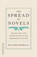 Mary Helen Mcmurran - The Spread of Novels: Translation and Prose Fiction in the Eighteenth Century - 9780691141534 - V9780691141534