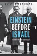 Ze´ev Rosenkranz - Einstein Before Israel: Zionist Icon or Iconoclast? - 9780691144122 - V9780691144122