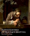 Philip Conisbee - French Paintings of the Fifteenth Through the Eighteenth Century - 9780691145358 - V9780691145358
