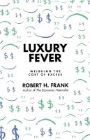 Robert Frank - Luxury Fever: Weighing the Cost of Excess - 9780691146935 - V9780691146935