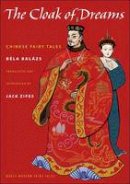 Bela Balázs - The Cloak of Dreams: Chinese Fairy Tales - 9780691147116 - V9780691147116