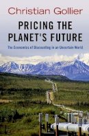 Christian Gollier - Pricing the Planet´s Future: The Economics of Discounting in an Uncertain World - 9780691148762 - V9780691148762