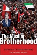 Carrie Rosefsky Wickham - The Muslim Brotherhood: Evolution of an Islamist Movement - 9780691149400 - V9780691149400