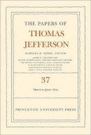 Thomas Jefferson - The Papers of Thomas Jefferson, Volume 37: 4 March to 30 June 1802 - 9780691150017 - V9780691150017