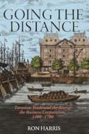 Ron Harris - Going the Distance: Eurasian Trade and the Rise of the Business Corporation, 1400-1700 - 9780691150772 - V9780691150772