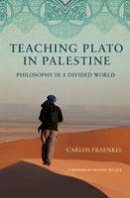 Carlos Fraenkel - Teaching Plato in Palestine: Philosophy in a Divided World - 9780691151038 - V9780691151038