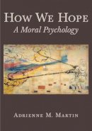 Adrienne Martin - How We Hope: A Moral Psychology - 9780691151526 - V9780691151526