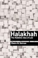 Chaim N. Saiman - Halakhah: The Rabbinic Idea of Law - 9780691152110 - V9780691152110