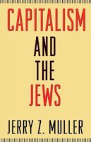 Jerry Z. Muller - Capitalism and the Jews - 9780691153063 - V9780691153063
