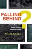 Michael S. Teitelbaum - Falling Behind?: Boom, Bust, and the Global Race for Scientific Talent - 9780691154664 - V9780691154664