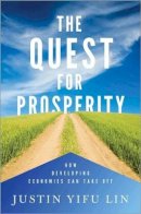 Justin Yifu Lin - The Quest for Prosperity: How Developing Economies Can Take Off - 9780691155890 - V9780691155890