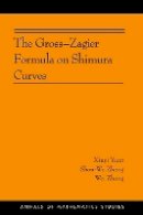 Xinyi Yuan - The Gross-Zagier Formula on Shimura Curves: (AMS-184) - 9780691155913 - V9780691155913