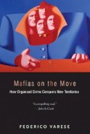 Federico Varese - Mafias on the Move: How Organized Crime Conquers New Territories - 9780691158013 - V9780691158013