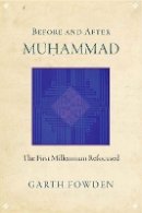 Garth Fowden - Before and After Muhammad: The First Millennium Refocused - 9780691158532 - V9780691158532