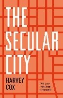 Harvey Cox - The Secular City: Secularization and Urbanization in Theological Perspective - 9780691158853 - V9780691158853