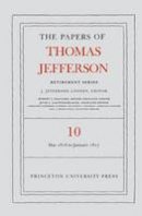 Thomas Jefferson - The Papers of Thomas Jefferson: Retirement Series, Volume 10: 1 May 1816 to 18 January 1817 - 9780691160474 - V9780691160474