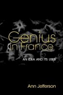 Ann Jefferson - Genius in France: An Idea and Its Uses - 9780691160658 - V9780691160658