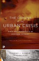 Thomas J. Sugrue - The Origins of the Urban Crisis: Race and Inequality in Postwar Detroit - Updated Edition - 9780691162553 - V9780691162553