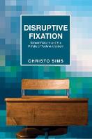 Christo Sims - Disruptive Fixation: School Reform and the Pitfalls of Techno-Idealism - 9780691163994 - V9780691163994