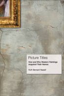 Ruth Bernard Yeazell - Picture Titles: How and Why Western Paintings Acquired Their Names - 9780691165271 - V9780691165271