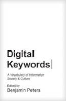 Benjamin Peters - Digital Keywords: A Vocabulary of Information Society and Culture - 9780691167343 - V9780691167343
