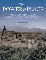 David Rollason - The Power of Place: Rulers and Their Palaces, Landscapes, Cities, and Holy Places - 9780691167626 - V9780691167626