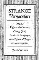 Janet Sorensen - Strange Vernaculars: How Eighteenth-Century Slang, Cant, Provincial Languages, and Nautical Jargon Became English - 9780691169026 - V9780691169026