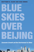 Matthew E. Kahn - Blue Skies over Beijing: Economic Growth and the Environment in China - 9780691169361 - V9780691169361