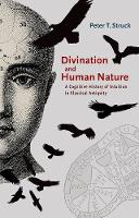 Peter T. Struck - Divination and Human Nature: A Cognitive History of Intuition in Classical Antiquity - 9780691169392 - V9780691169392