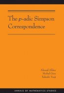 Ahmed Abbes - The p-adic Simpson Correspondence (AM-193) - 9780691170299 - V9780691170299